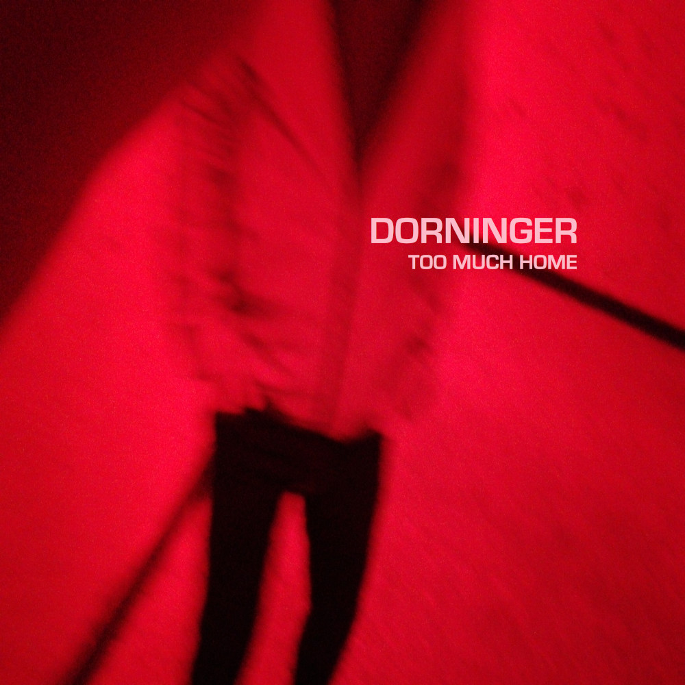 Dorninger "Too Much Home" - CDR/Digital