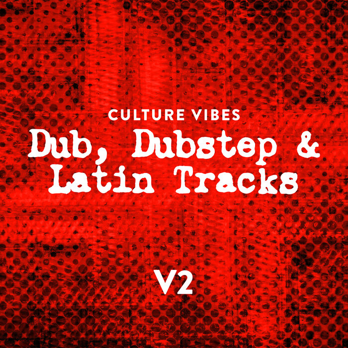 Compilation / Digital: Culture Vibes: Dub, Dubstep & Latin Tracks - V2 - Rebelpark